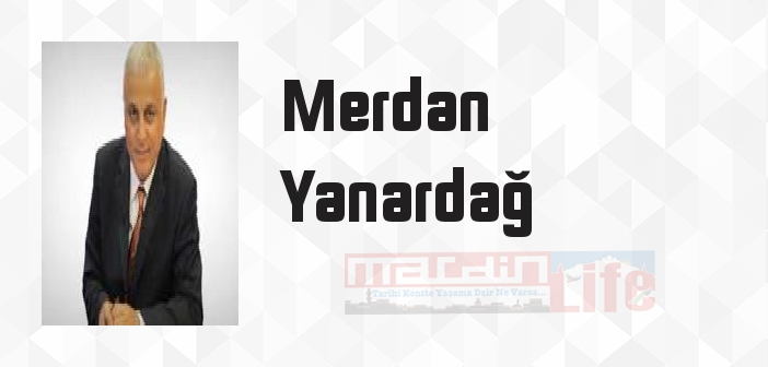 Merdan Yanardağ kimdir? Merdan Yanardağ kitapları ve sözleri