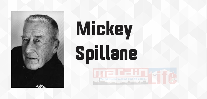 Mickey Spillane kimdir? Mickey Spillane kitapları ve sözleri