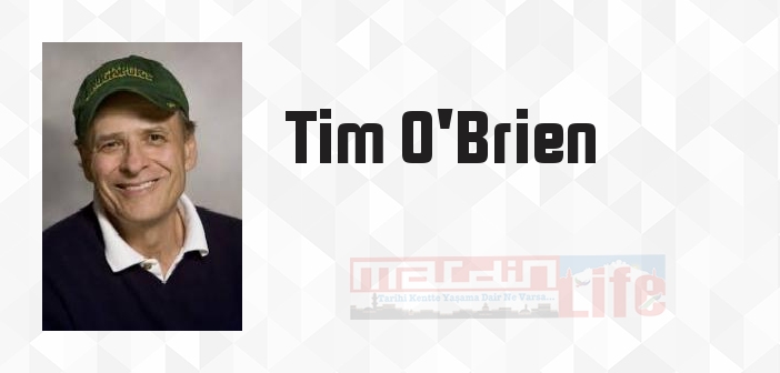 Tim O'Brien kimdir? Tim O'Brien kitapları ve sözleri