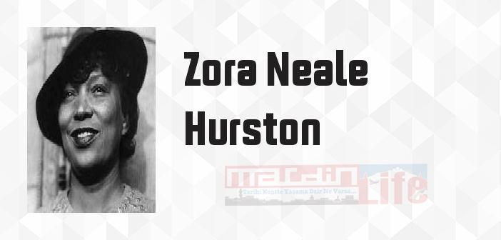 Zora Neale Hurston kimdir? Zora Neale Hurston kitapları ve sözleri