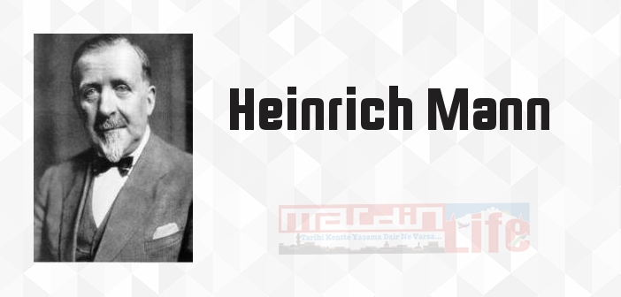 Heinrich Mann kimdir? Heinrich Mann kitapları ve sözleri
