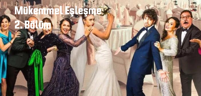 TRT 1 Mükemmel Eşleşme 2. Bölüm tek parça full izle! Mükemmel Eşleşme dizisi son bölüm Youtube'dan izle
