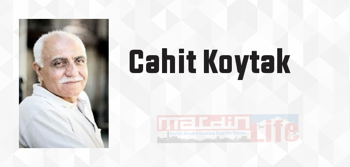 Cahit Koytak kimdir? Cahit Koytak kitapları ve sözleri