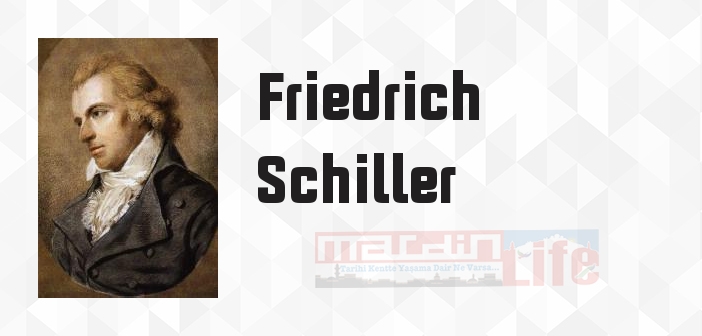 Friedrich Schiller kimdir? Friedrich Schiller kitapları ve sözleri