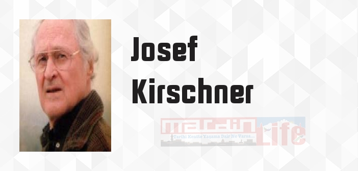 Josef Kirschner kimdir? Josef Kirschner kitapları ve sözleri