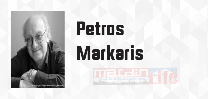 Petros Markaris kimdir? Petros Markaris kitapları ve sözleri