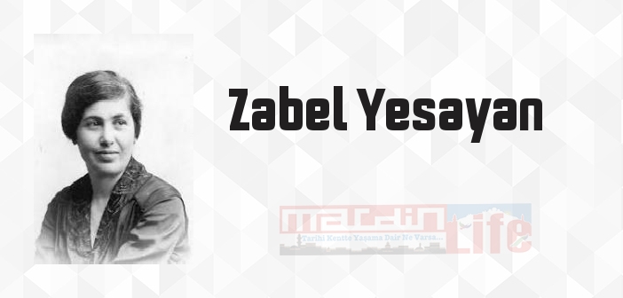 Zabel Yesayan kimdir? Zabel Yesayan kitapları ve sözleri