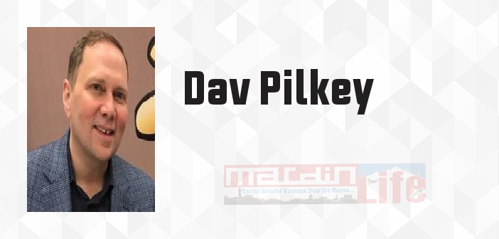 Dav Pilkey kimdir? Dav Pilkey kitapları ve sözleri