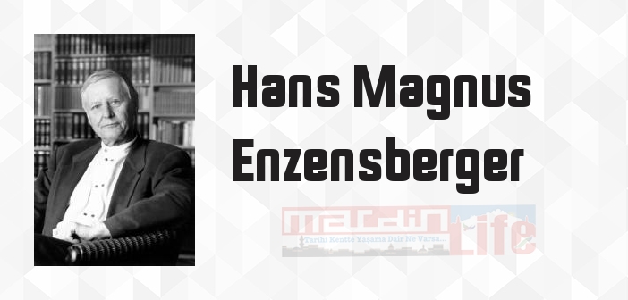 Hans Magnus Enzensberger kimdir? Hans Magnus Enzensberger kitapları ve sözleri