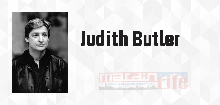 Judith Butler kimdir? Judith Butler kitapları ve sözleri