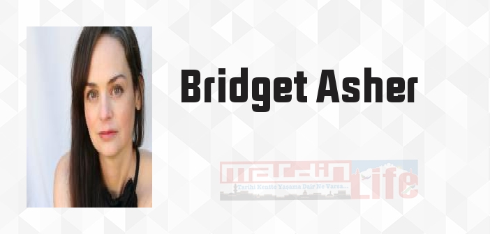 Bridget Asher kimdir? Bridget Asher kitapları ve sözleri