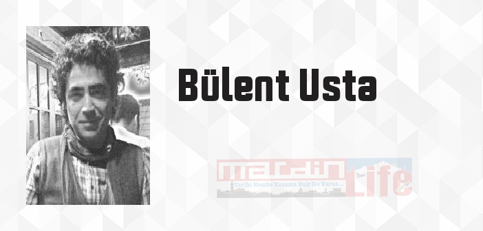 Bülent Usta kimdir? Bülent Usta kitapları ve sözleri