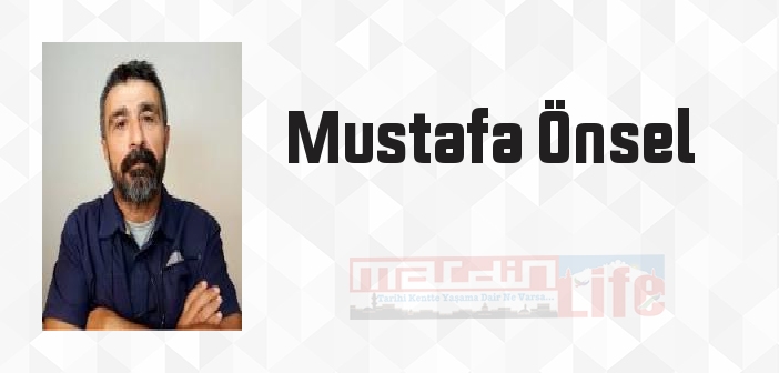 Mustafa Önsel kimdir? Mustafa Önsel kitapları ve sözleri