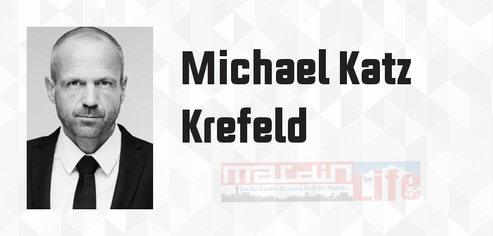 Michael Katz Krefeld kimdir? Michael Katz Krefeld kitapları ve sözleri