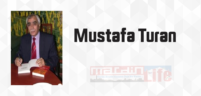 Mustafa Turan kimdir? Mustafa Turan kitapları ve sözleri
