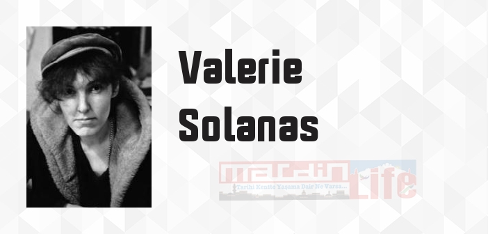 Valerie Solanas kimdir? Valerie Solanas kitapları ve sözleri