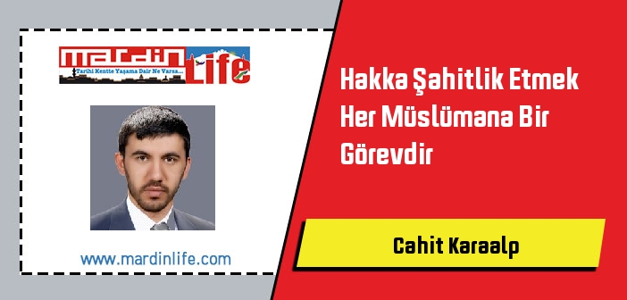 Hakka Şahitlik Etmek Her Müslümana Bir Görevdir