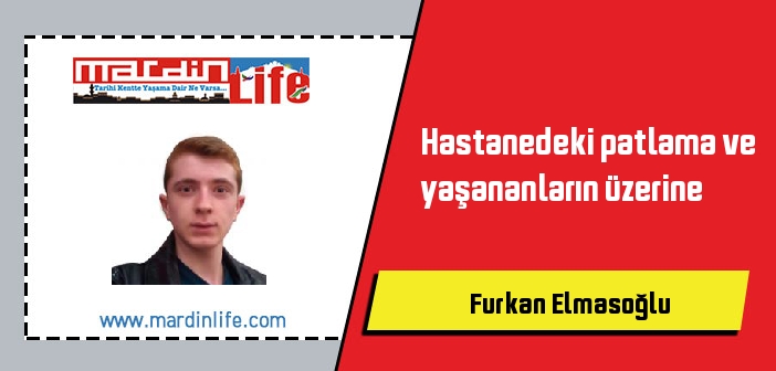 Hastanedeki patlama ve yaşananların üzerine