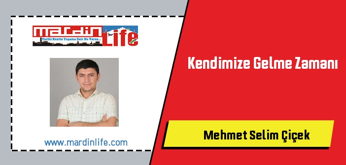 Kendimize Gelme Zamanı