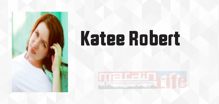 Katee Robert kimdir? Katee Robert kitapları ve sözleri