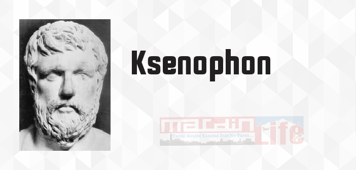 Ksenophon kimdir? Ksenophon kitapları ve sözleri