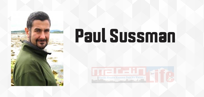 Paul Sussman kimdir? Paul Sussman kitapları ve sözleri