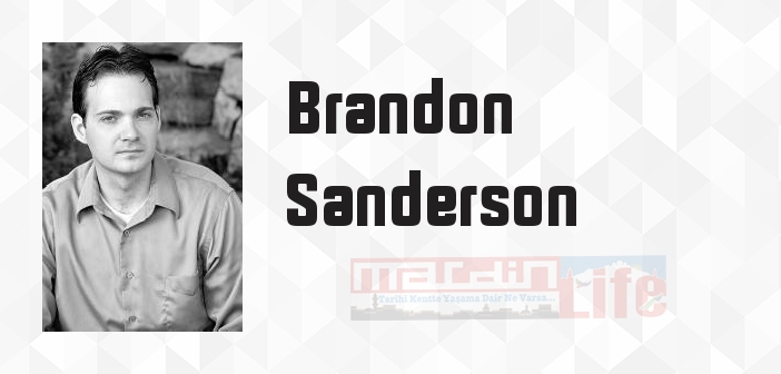 Brandon Sanderson kimdir? Brandon Sanderson kitapları ve sözleri