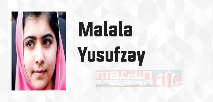 Malala Yusufzay kimdir? Malala Yusufzay kitapları ve sözleri