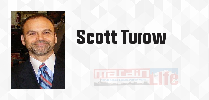 Scott Turow kimdir? Scott Turow kitapları ve sözleri