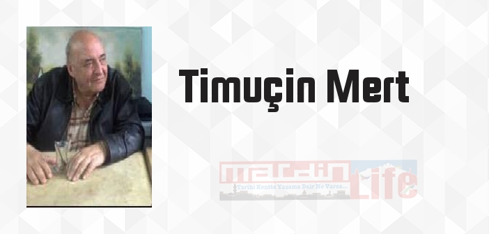 Timuçin Mert kimdir? Timuçin Mert kitapları ve sözleri