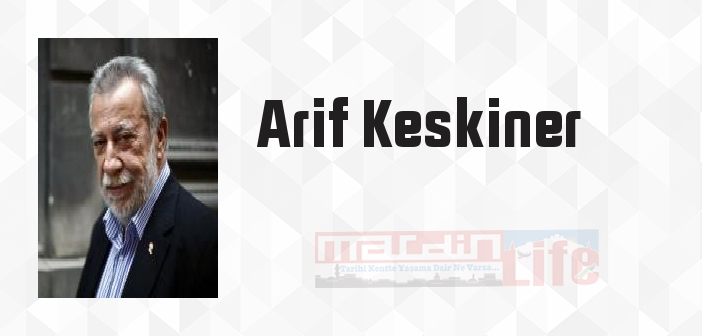 Arif Keskiner kimdir? Arif Keskiner kitapları ve sözleri