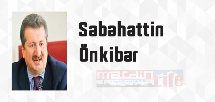 Sabahattin Önkibar kimdir? Sabahattin Önkibar kitapları ve sözleri