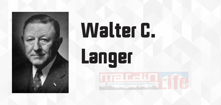 Walter C. Langer kimdir? Walter C. Langer kitapları ve sözleri