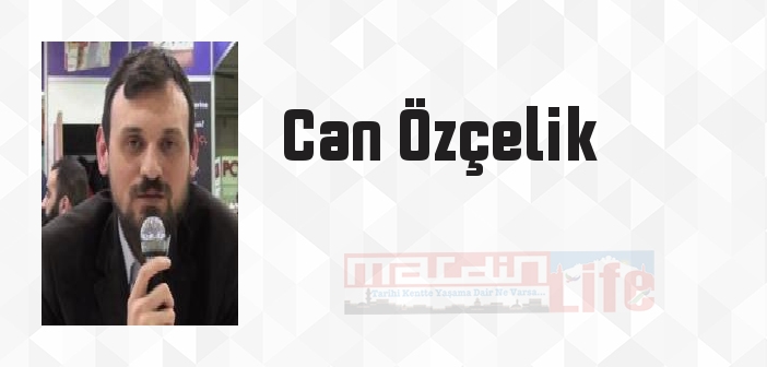 Can Özçelik kimdir? Can Özçelik kitapları ve sözleri