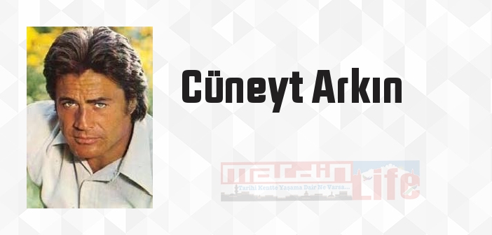 Cüneyt Arkın kimdir? Cüneyt Arkın kitapları ve sözleri