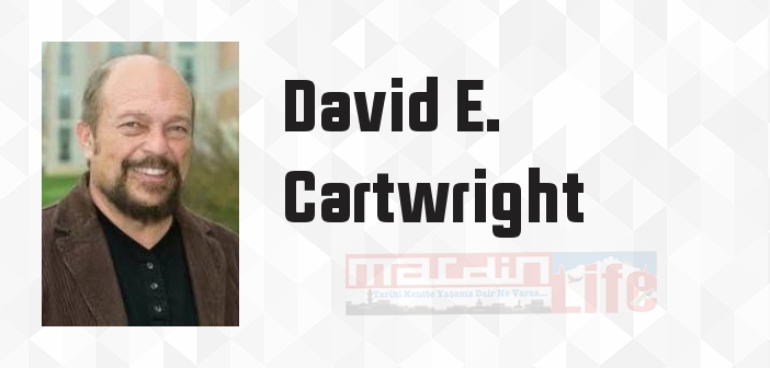 David E. Cartwright kimdir? David E. Cartwright kitapları ve sözleri