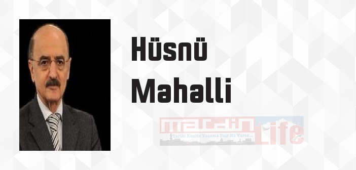 Hüsnü Mahalli kimdir? Hüsnü Mahalli kitapları ve sözleri