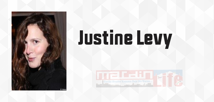 Justine Levy kimdir? Justine Levy kitapları ve sözleri