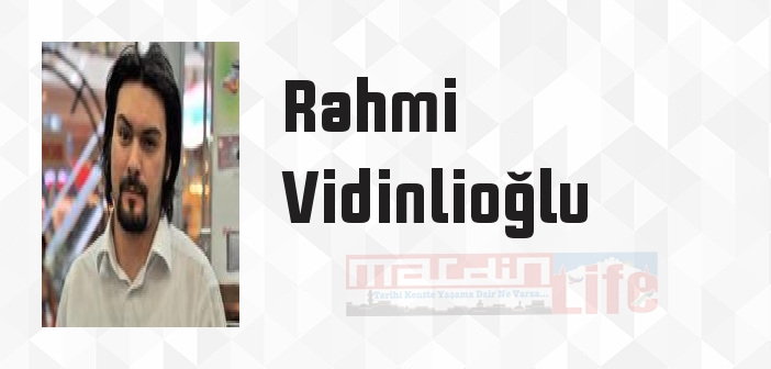 Rahmi Vidinlioğlu kimdir? Rahmi Vidinlioğlu kitapları ve sözleri