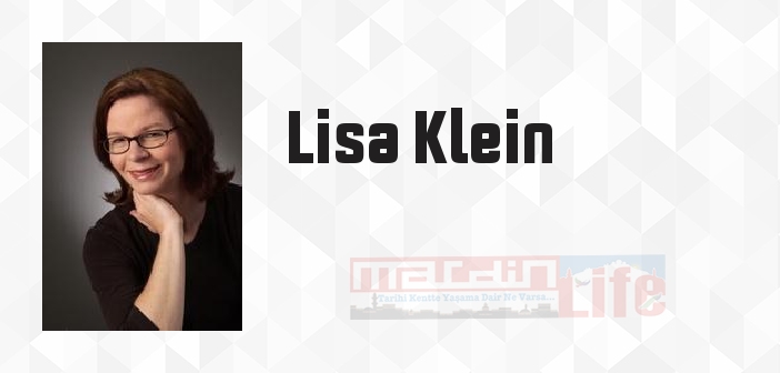 Lisa Klein kimdir? Lisa Klein kitapları ve sözleri