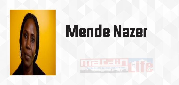 Mende Nazer kimdir? Mende Nazer kitapları ve sözleri