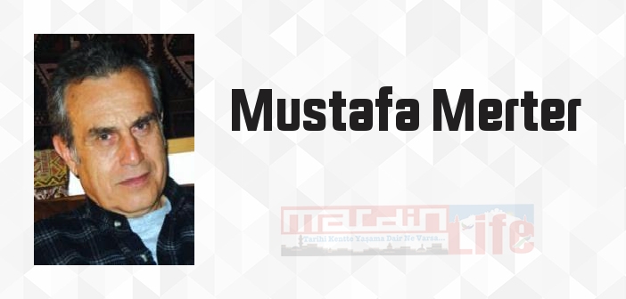 Mustafa Merter kimdir? Mustafa Merter kitapları ve sözleri