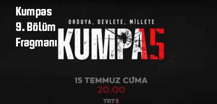 TRT 1 Kumpas 9. Bölüm fragmanı yayınlandı mı? Kumpas dizisi 9. bölüm fragmanı izle!