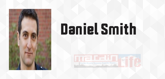 Daniel Smith kimdir? Daniel Smith kitapları ve sözleri