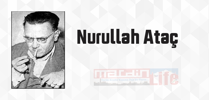 Nurullah Ataç kimdir? Nurullah Ataç kitapları ve sözleri