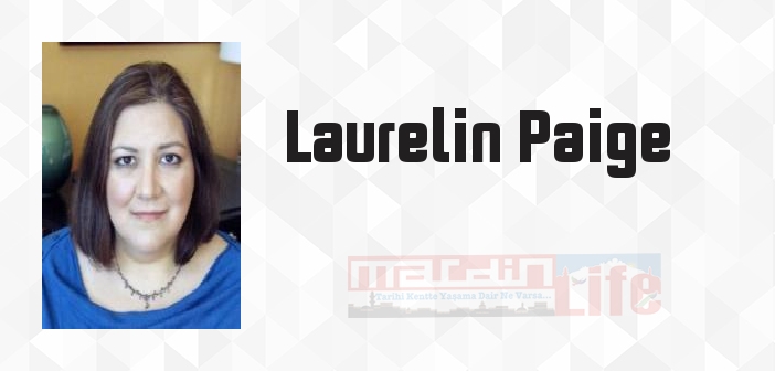 Laurelin Paige kimdir? Laurelin Paige kitapları ve sözleri