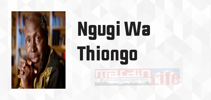 Kan Çiçekleri - Ngugi Wa Thiongo Kitap özeti, konusu ve incelemesi