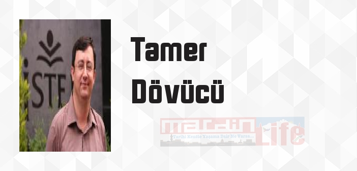 Tamer Dövücü kimdir? Tamer Dövücü kitapları ve sözleri