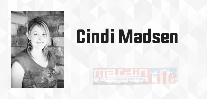 Cindi Madsen kimdir? Cindi Madsen kitapları ve sözleri