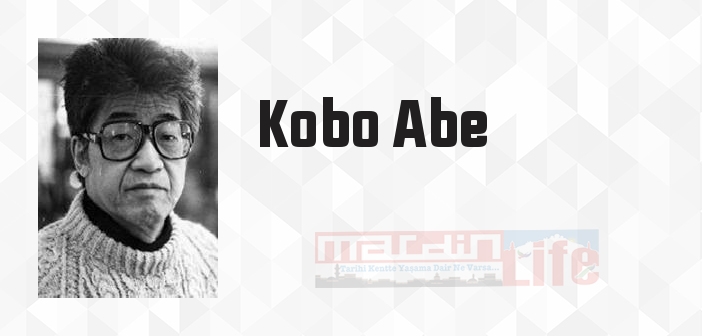 Kobo Abe kimdir? Kobo Abe kitapları ve sözleri